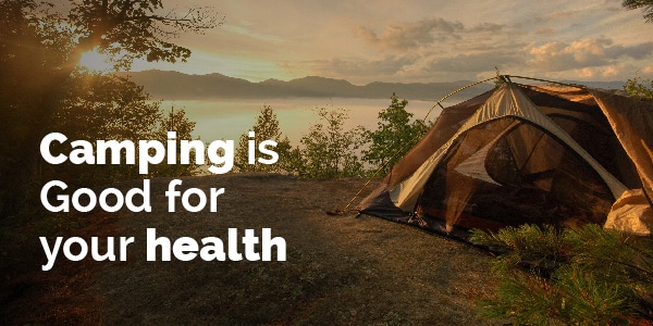 camping is good for your health
