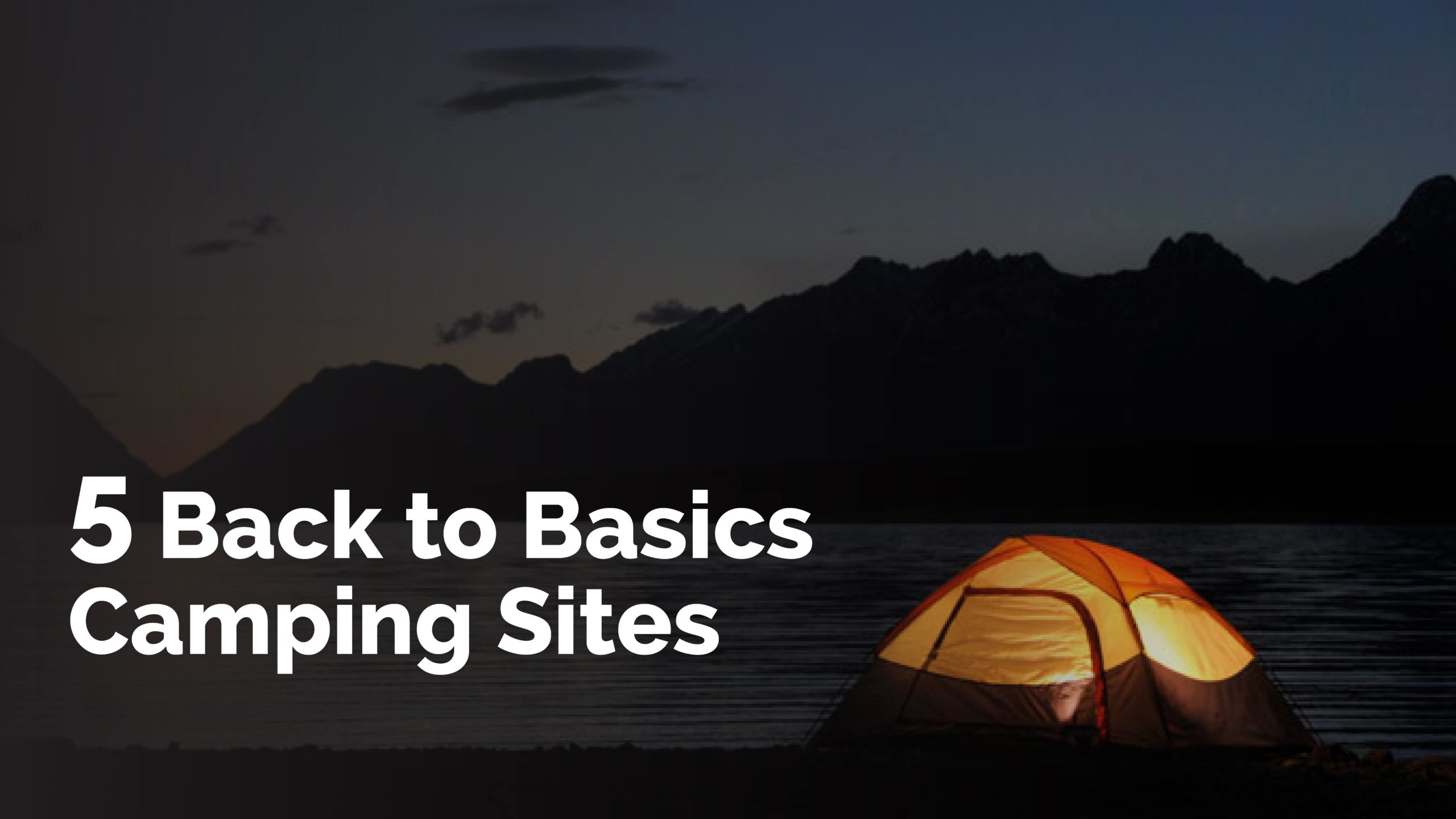 5 Back to Basics camping sites