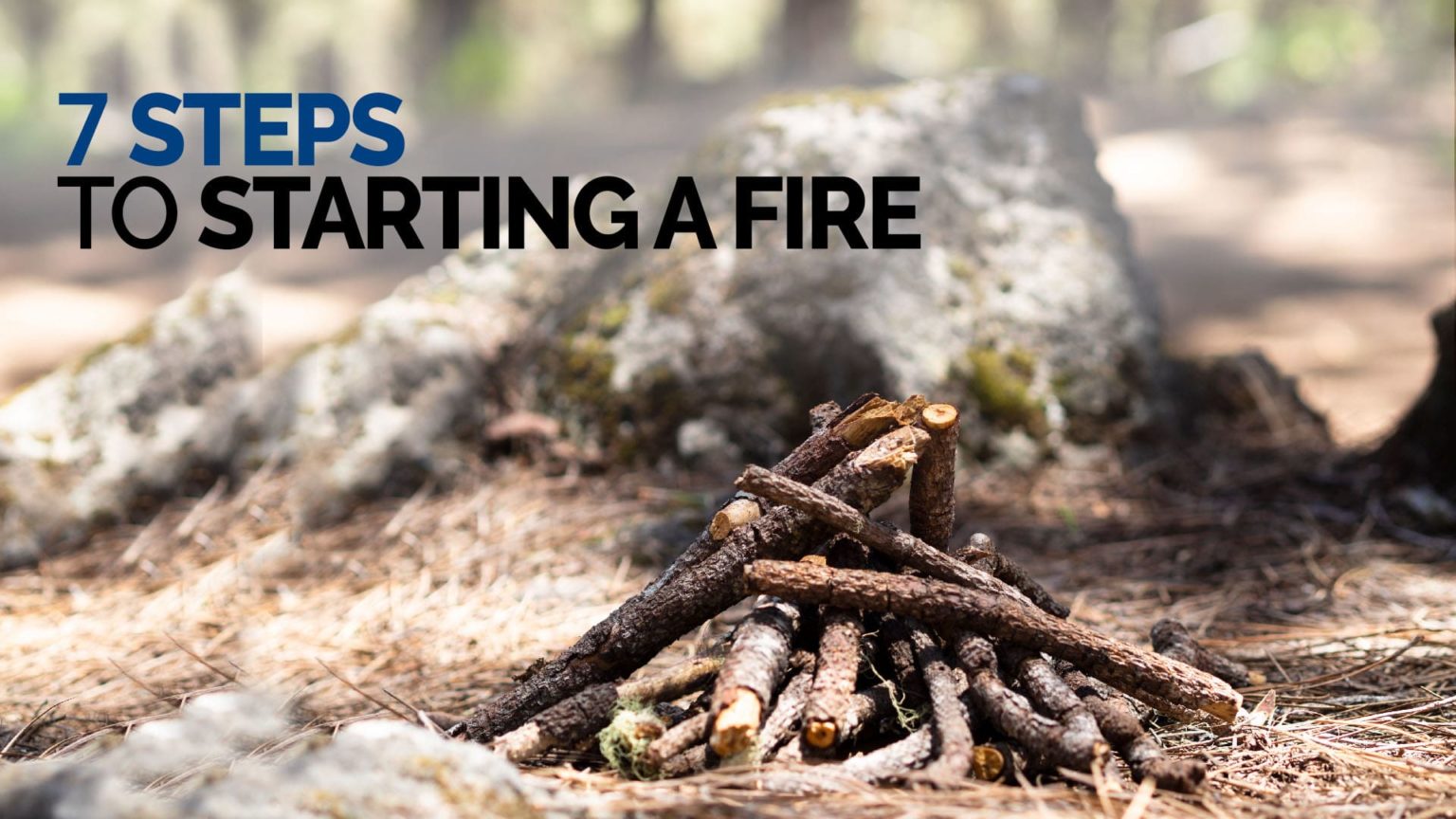 7 steps to starting a fire