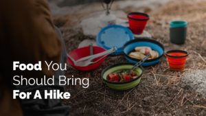 Food You Should Bring For A Hike