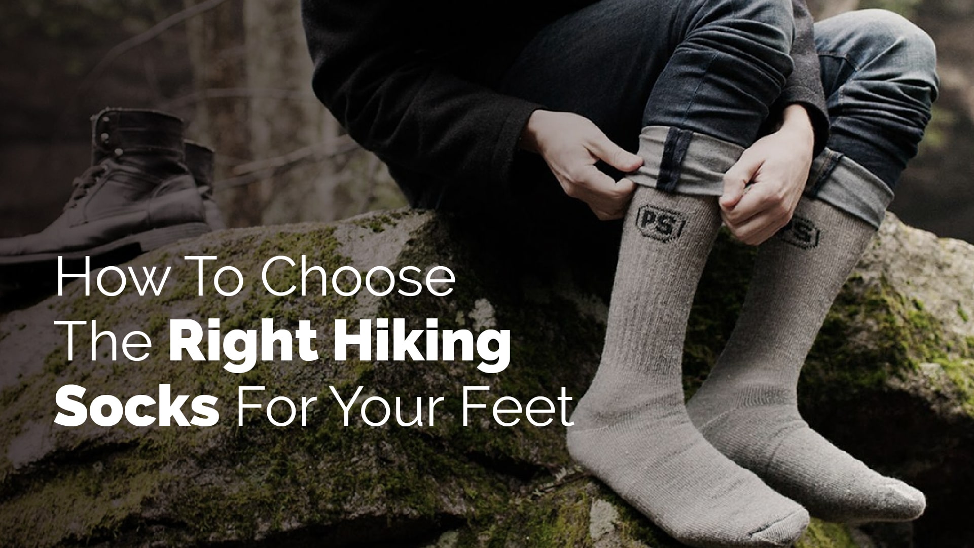 How To Choose The Right Hiking Socks For Your Feet