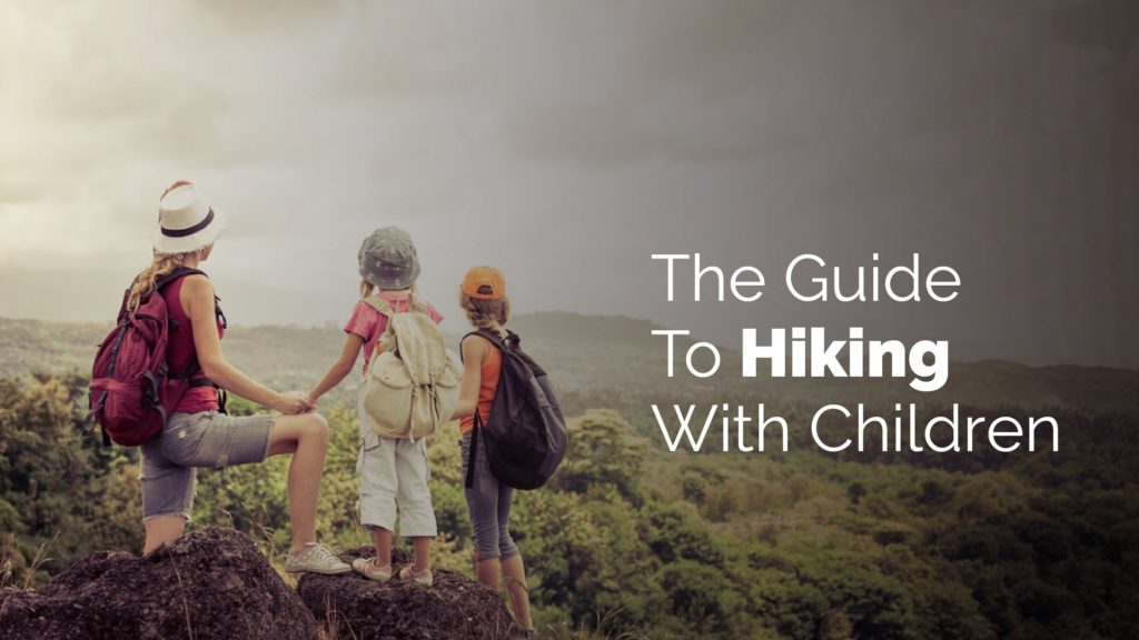 The Guide To Hiking With Children