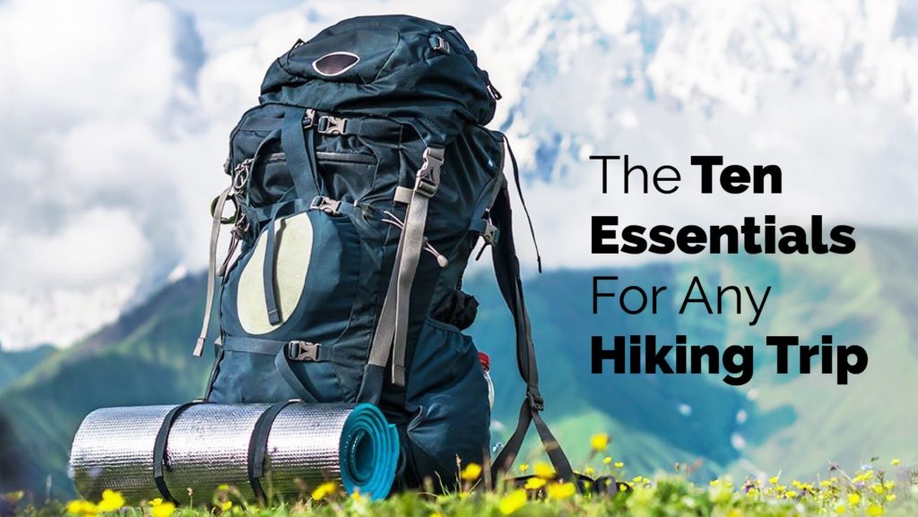 The Ten Essentials For Any Hiking Trip
