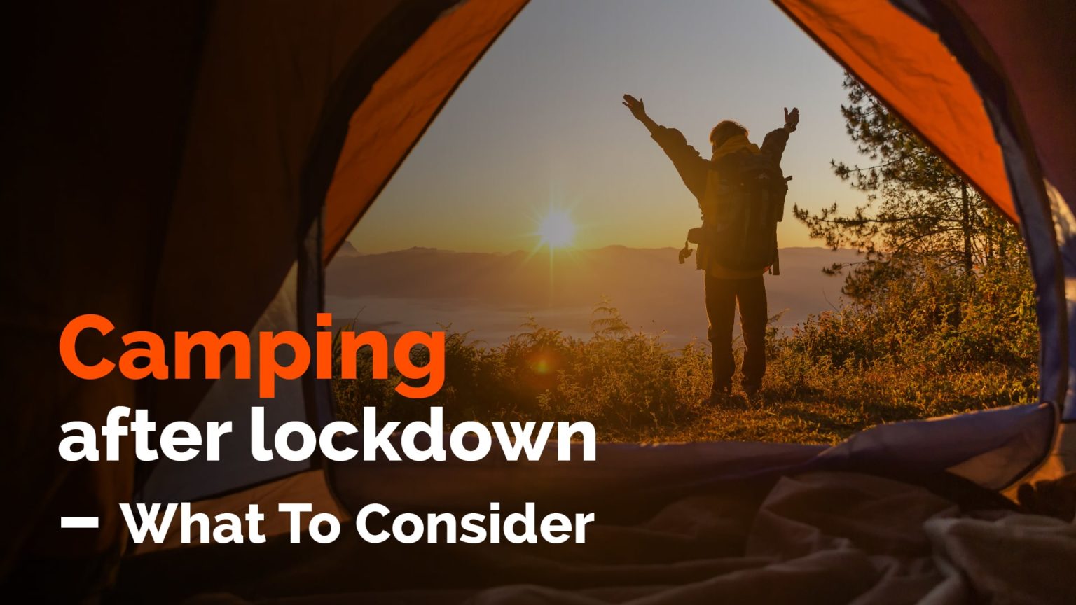 Camping after lockdown – What To Consider