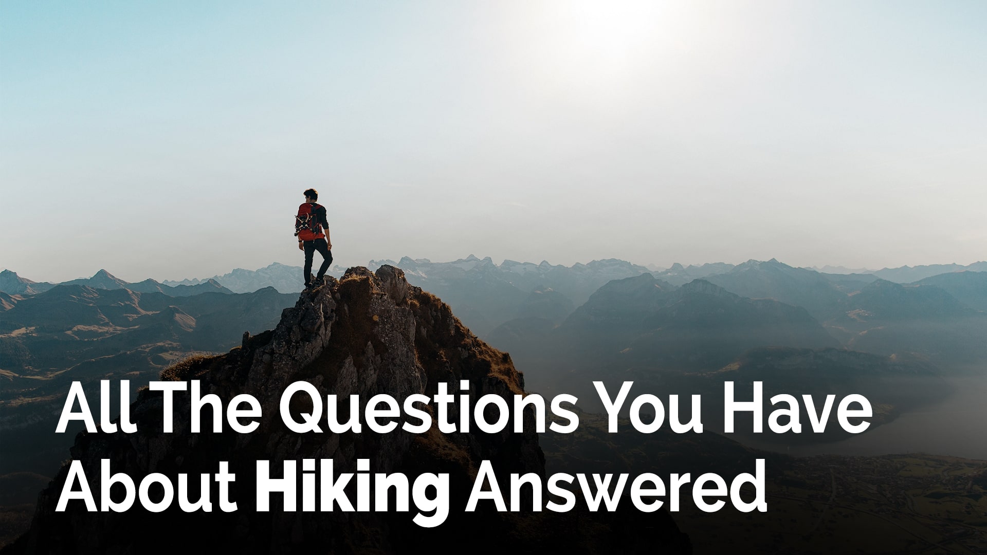 All The Questions You Have About Hiking Answered