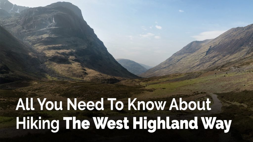All You Need To Know About Hiking The West Highland Way