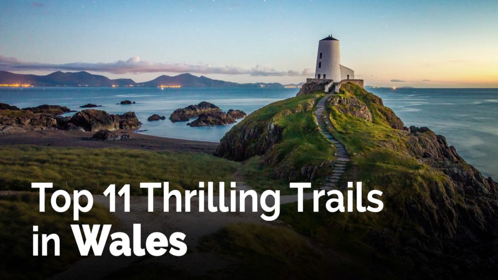 Top 11 Thrilling Trails in Wales