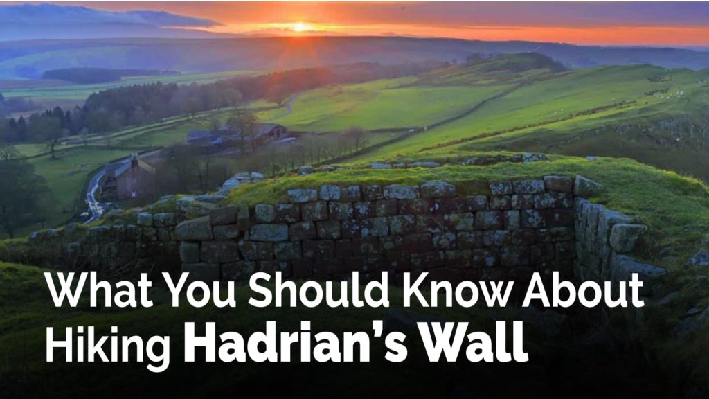 What You Should Know About Hiking Hadrians Wall