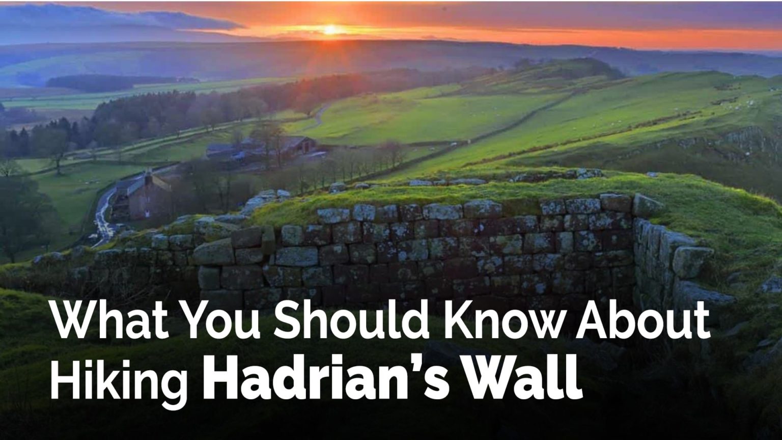What You Should Know About Hiking Hadrian’s Wall