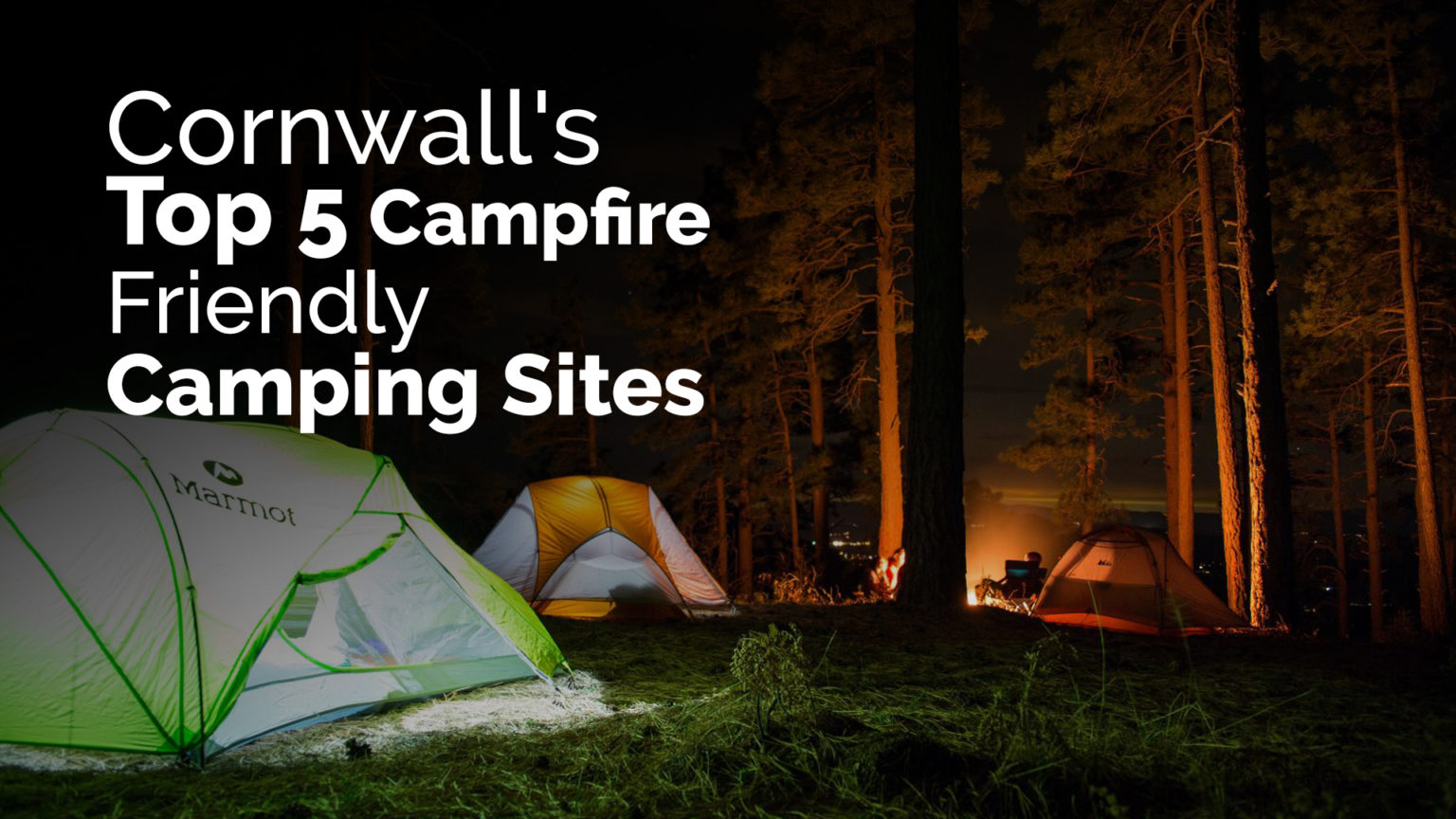 Cornwall's Top 5 Campfire Friendly Camping Sites