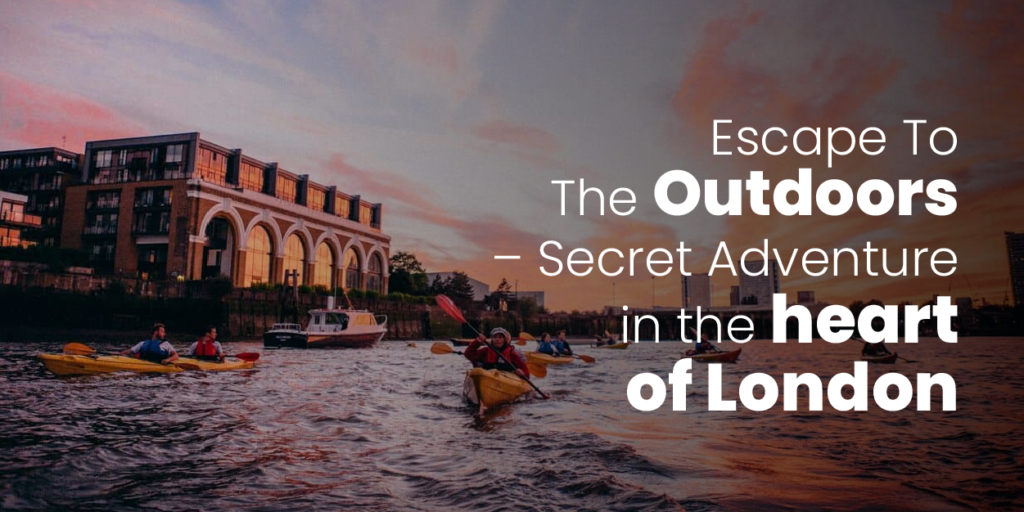Escape To The Outdoors – Secret Adventure in the heart of London