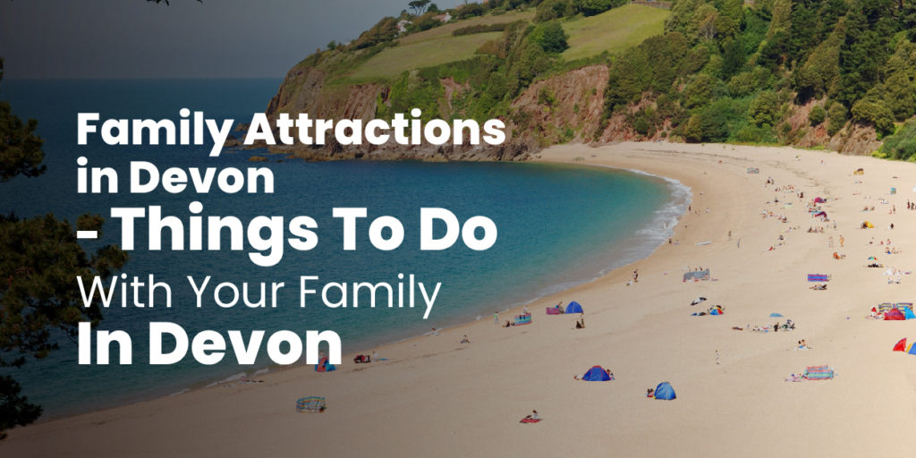 Family Attractions in Devon - Things To Do With Your Family In Devon
