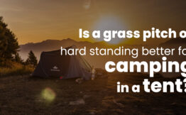 Is a grass pitch or hard standing better for camping in a tent?