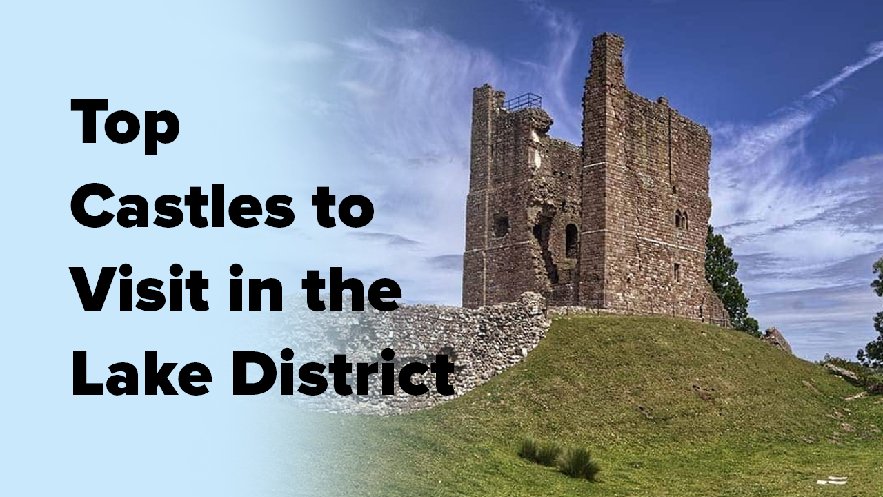 Top Castles to Visit in the Lake District