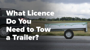 What Licence Do You Need to Tow a Trailer?