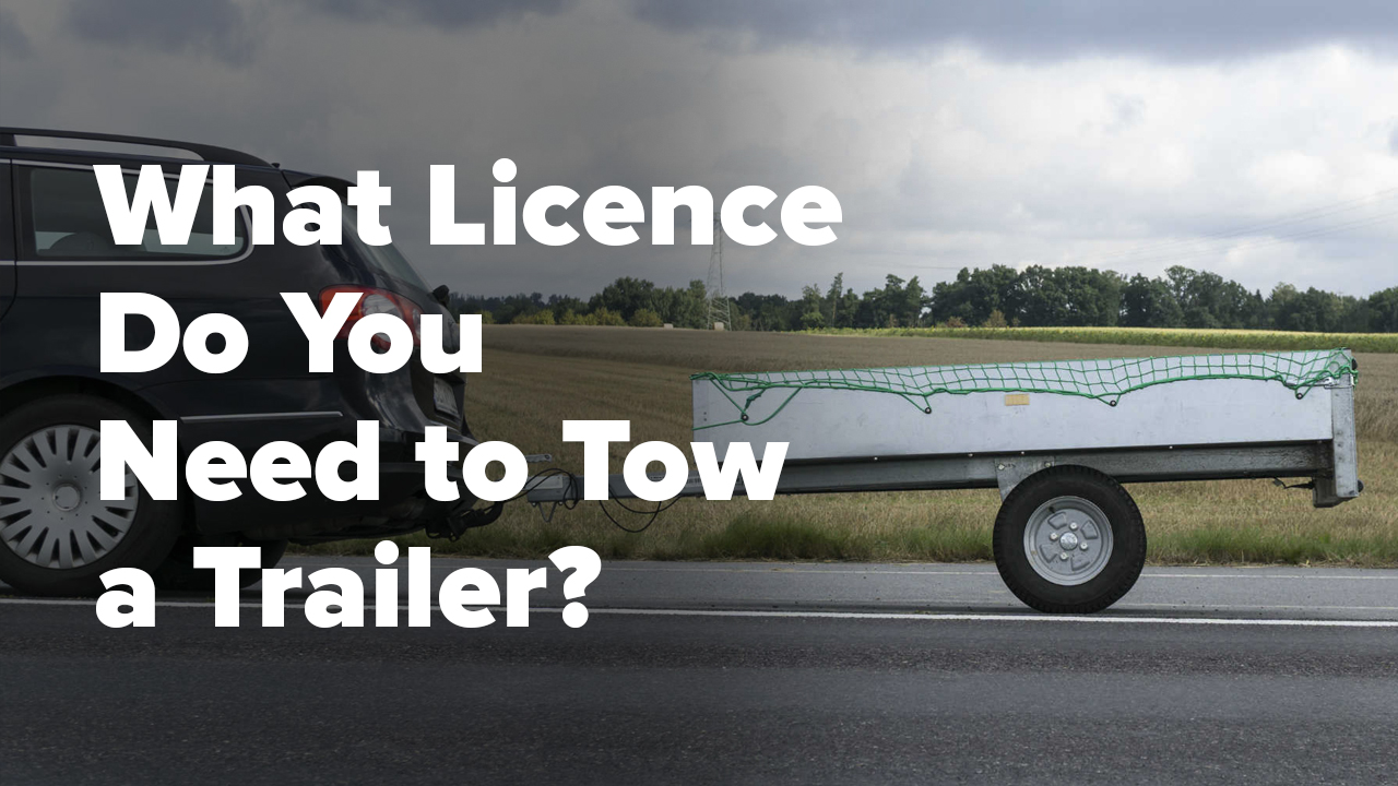 What Licence Do You Need to Tow a Trailer?