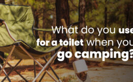 What do you use for a toilet when you go camping