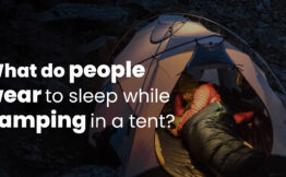 what do people wear to go sleeping in a tent