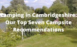 Camping in Cambridgeshire Our Top Seven Campsite Recommendations