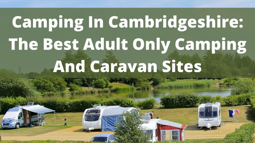 Camping In Cambridgeshire The Best Adult Only Camping And Caravan Sites