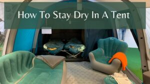 How To Stay Dry In A Tent