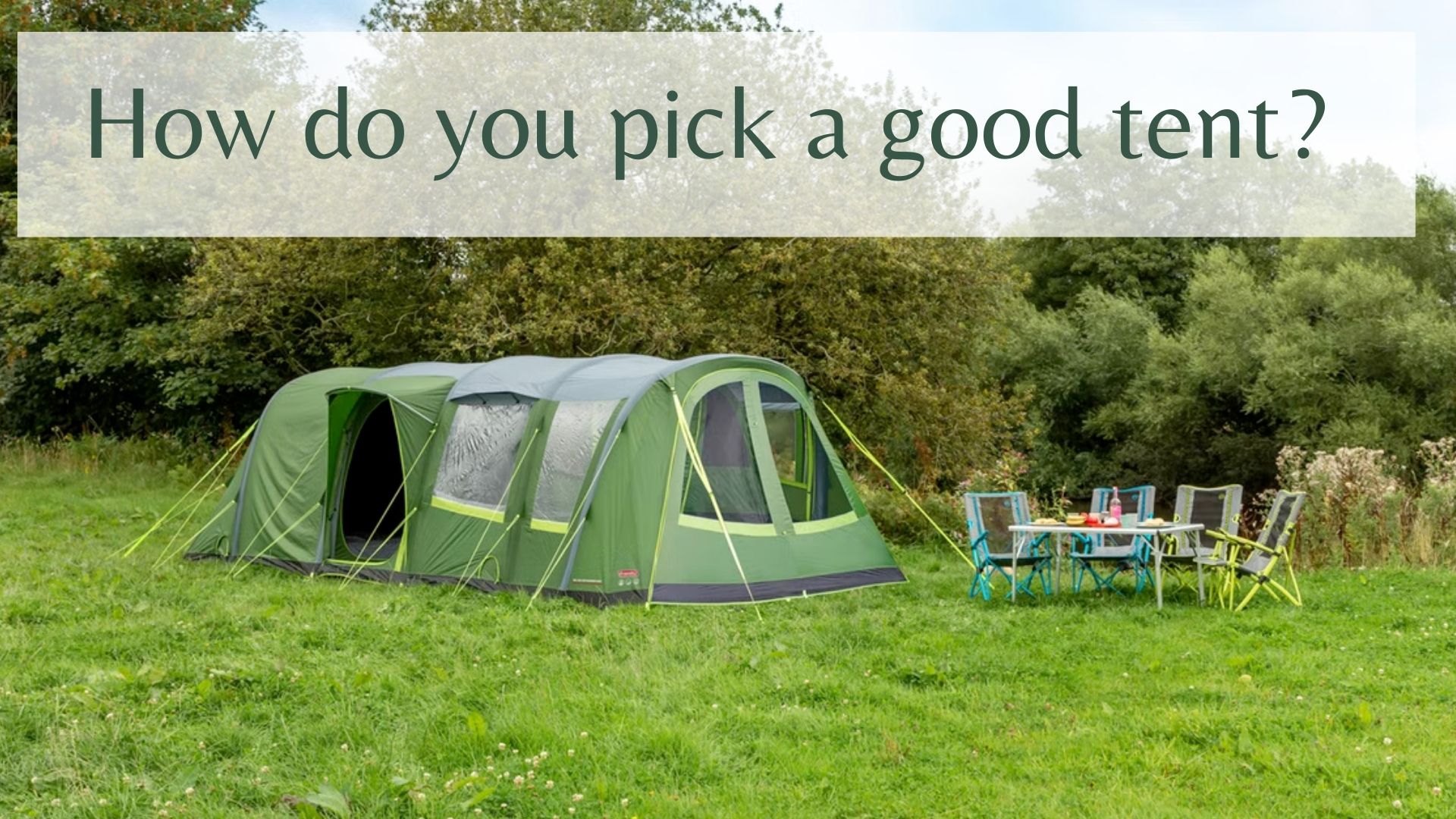 How do you pick a good tent?