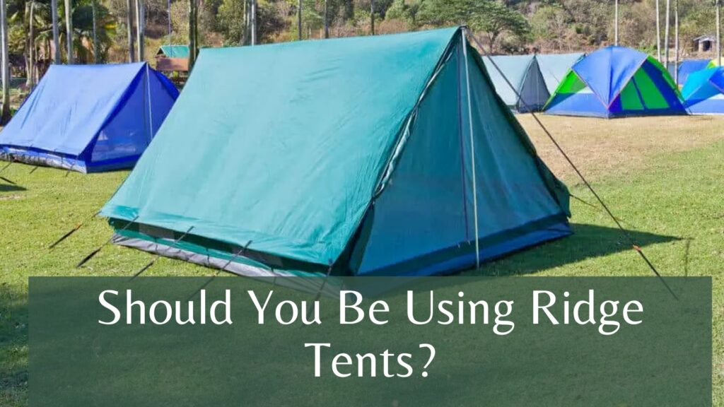 Should You Be Using Ridge Tents