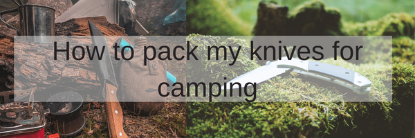 how to pack my knives for camping