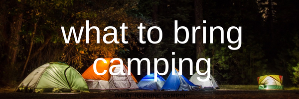 what to bring camping