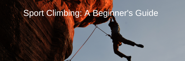Sport Climbing: A Beginner's Guide